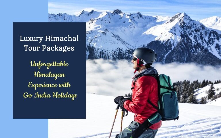 Luxury Himachal Tour Packages for an Unforgettable Himalayan Experience