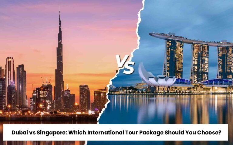 Dubai vs Singapore International Tour Package Comparison – Go India Holiday